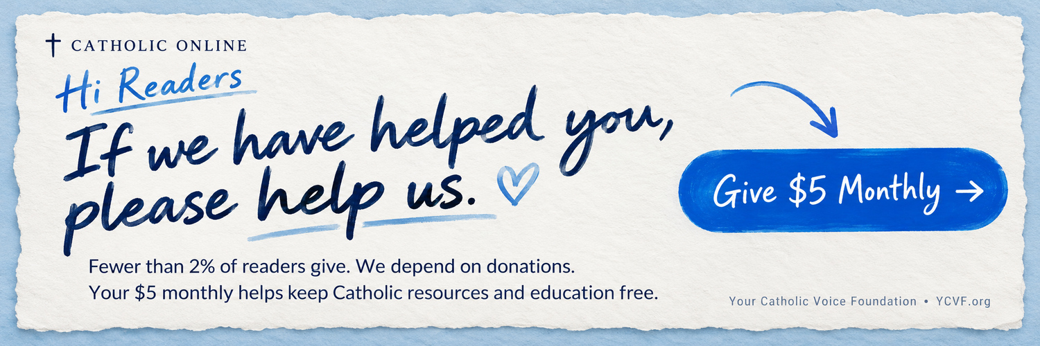Catholic Online — Give $5 Monthly. Help keep Catholic resources and education free.
